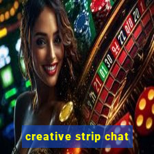 creative strip chat